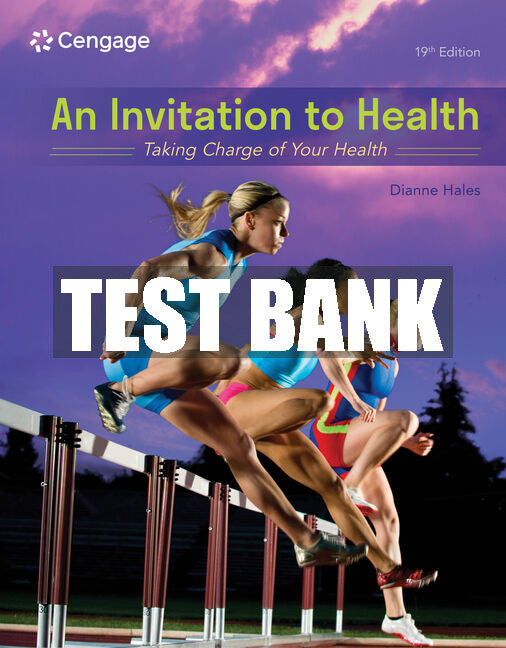 Test Bank An Invitation to Health: Taking Charge of Your Health