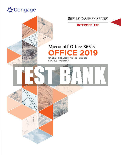 Test Bank Shelly Cashman Series Microsoft® Office 365 & Office 2019 Intermediate