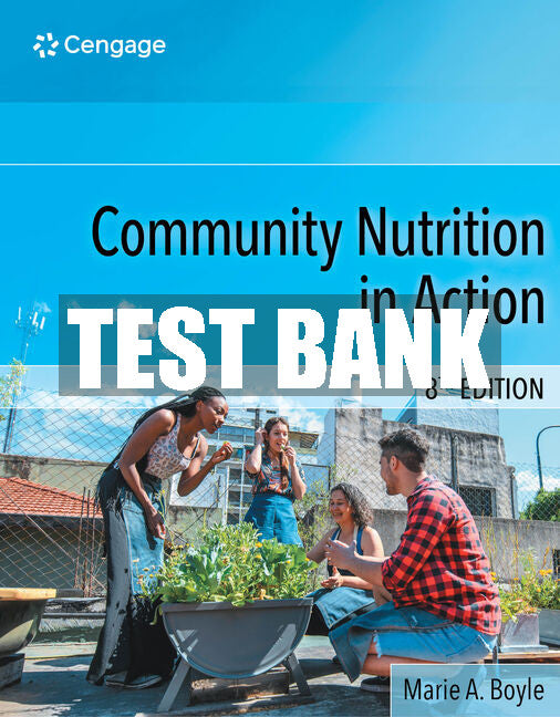 Test Bank Community Nutrition in Action