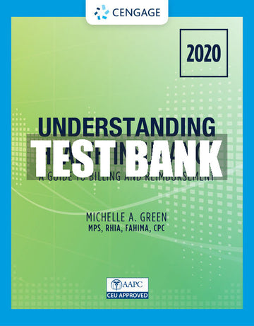 Test Bank Understanding Health Insurance: A Guide to Billing and Reimbursement - 2020