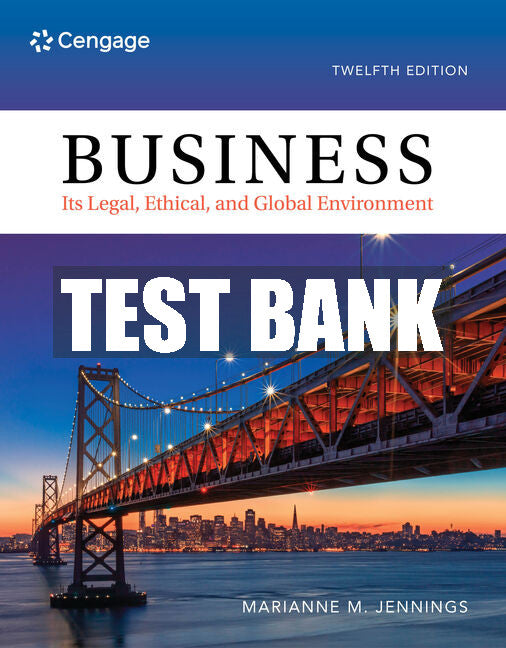 Test Bank Business: Its Legal, Ethical, and Global Environment