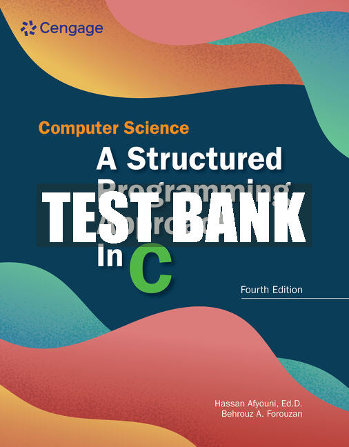 Test Bank Computer Science: A Structured Programming Approach in C