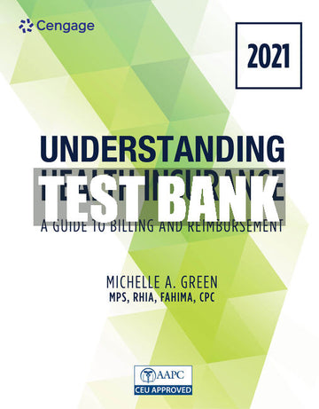 Test Bank Understanding Health Insurance: A Guide to Billing and Reimbursement - 2021 Edition