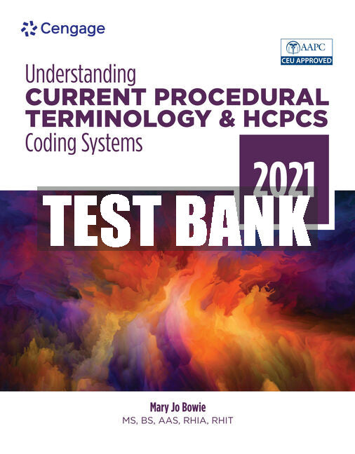 Test Bank Understanding Current Procedural Terminology and HCPCS Coding Systems, 2021