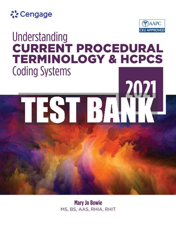 Test Bank Understanding Current Procedural Terminology and HCPCS Coding Systems, 2021