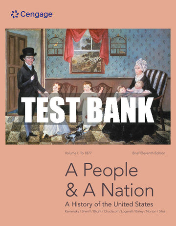 Test Bank A People and a Nation: A History of the United States Volume I: To 1877 Brief Edition