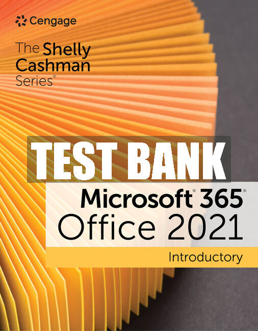 Test Bank The Shelly Cashman Series® Microsoft® 365® & Office® 2021 Introductory