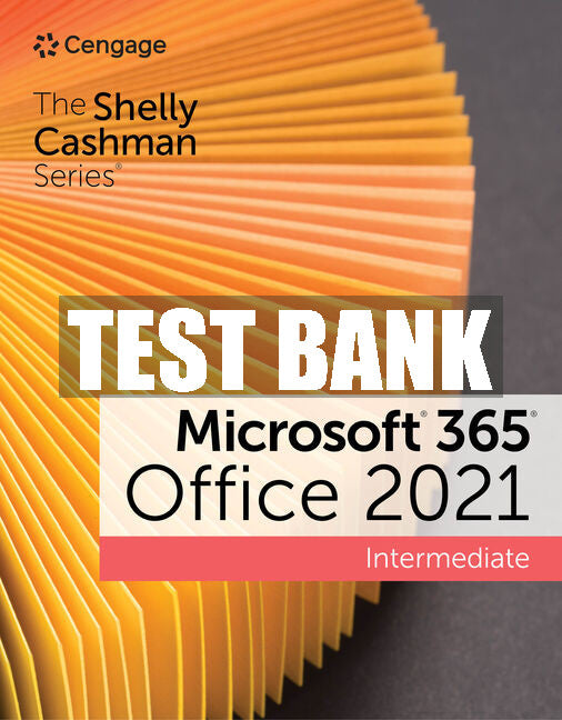 Test Bank The Shelly Cashman Series® Microsoft® 365® & Office® 2021 Intermediate