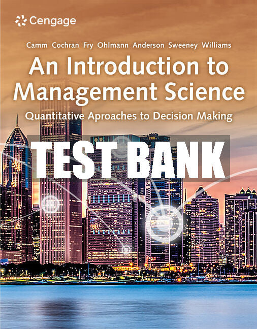 Test Bank An Introduction to Management Science: Quantitative Approaches to Decision Making