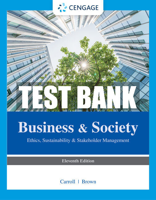 Test Bank Business & Society: Ethics, Sustainability & Stakeholder Management