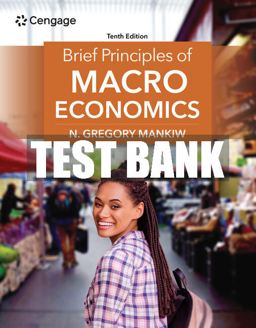 Test Bank Brief Principles of Macroeconomics