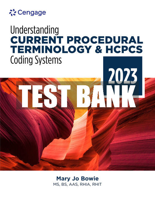 Test Bank Understanding Current Procedural Terminology and HCPCS Coding Systems: 2023 Edition