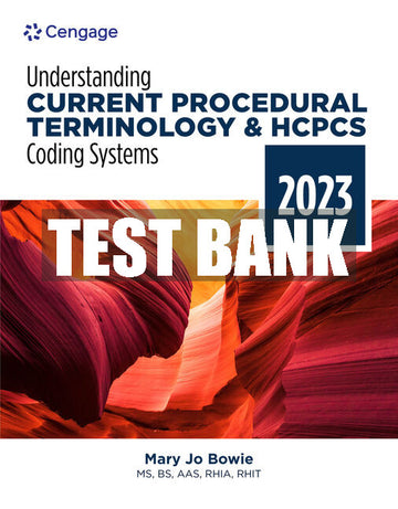 Test Bank Understanding Current Procedural Terminology and HCPCS Coding Systems: 2023 Edition