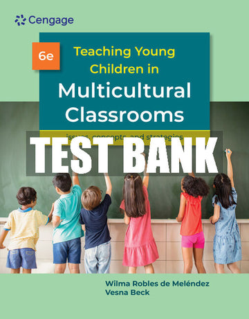 Test Bank Teaching Young Children in Multicultural Classrooms: Issues, Concepts, and Strategies