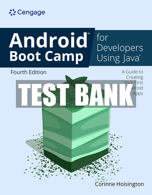 Test Bank Android Boot Camp for Developers Using Java®: A Guide to Creating Your First Android Apps