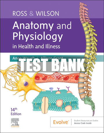 Test Bank Ross & Wilson Anatomy and Physiology in Health and Illness, 14th - 2023