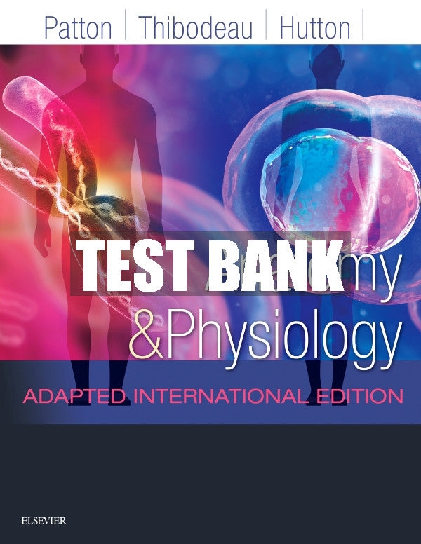 Test Bank Anatomy and Physiology Adapted International Edition, 1st - 2019