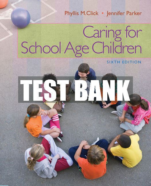 Test Bank Caring for School-Age Children