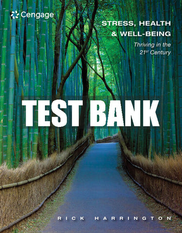 Test Bank Stress, Health and Well-Being: Thriving in the 21st Century