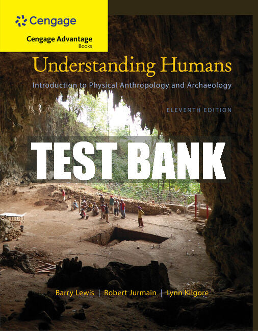 Test Bank Cengage Advantage Books: Understanding Humans: An Introduction to Physical Anthropology and Archaeology