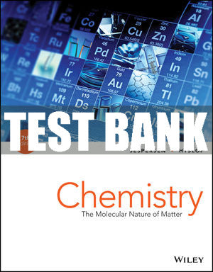 Test Bank Chemistry: The Molecular Nature of Matter, 7th Edition