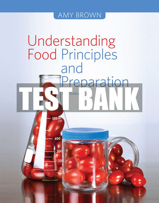 Test Bank Understanding Food: Principles and Preparation
