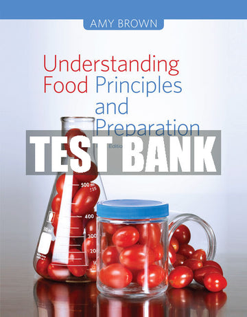 Test Bank Understanding Food: Principles and Preparation