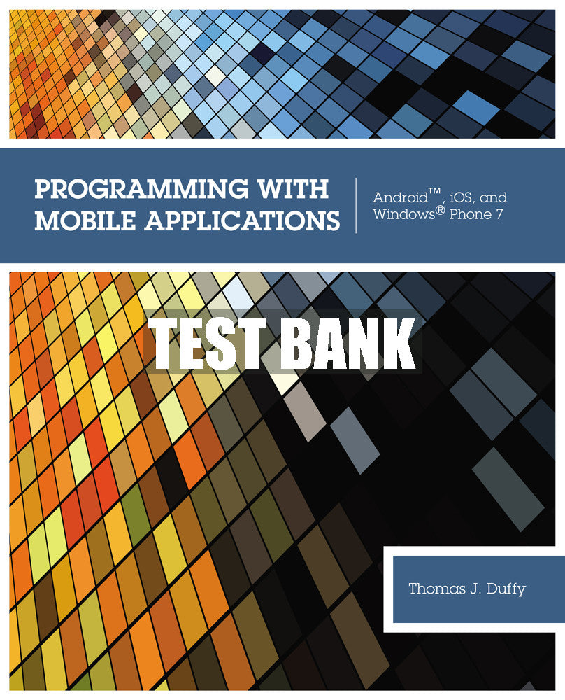 Test Bank Programming with Mobile Applications: Android™, iOS, and Windows® Phone 7