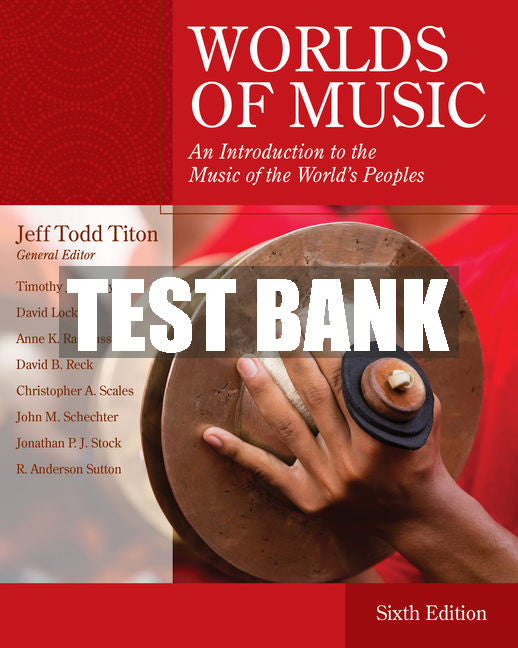 Test Bank Worlds of Music: An Introduction to the Music of the World's Peoples