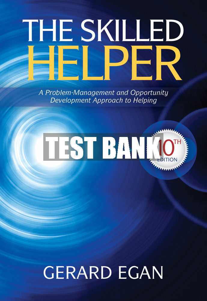 Test Bank The Skilled Helper: A Problem-Management and Opportunity-Development Approach to Helping