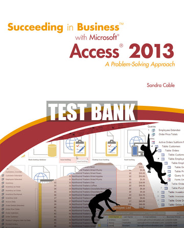 Test Bank Succeeding in Business with Microsoft® Access 2013: A Problem-Solving Approach