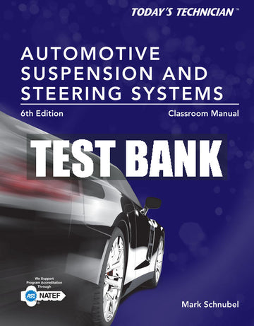 Test Bank Today's Technician: Automotive Suspension & Steering Classroom Manual and Shop Manual