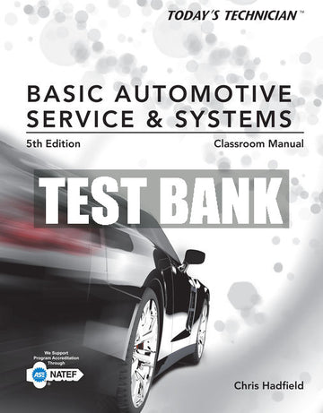 Test Bank Today's Technician: Basic Automotive Service and Systems, Classroom Manual and Shop Manual