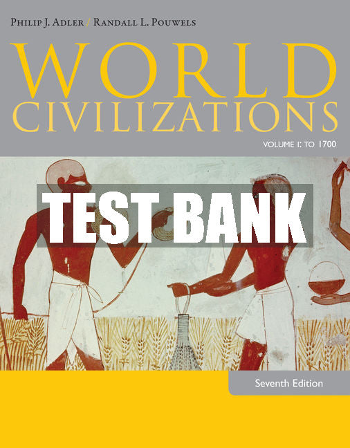 Test Bank World Civilizations: Volume I: To 1700