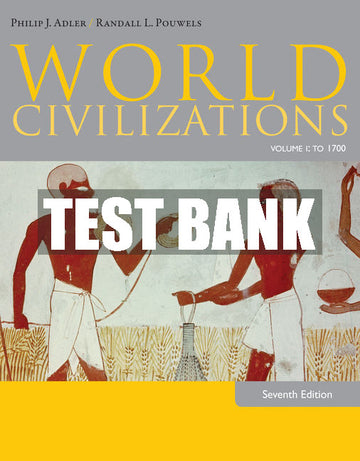 Test Bank World Civilizations: Volume I: To 1700