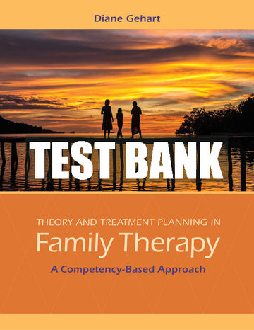 Test Bank Theory and Treatment Planning in Family Therapy: A Competency-Based Approach
