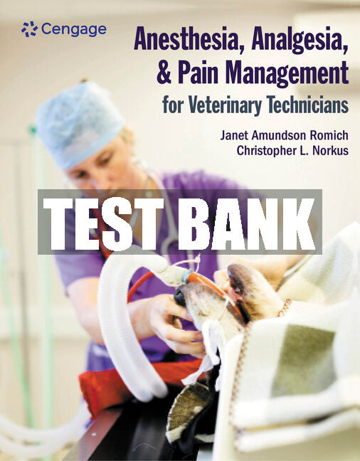 Test Bank Anesthesia, Analgesia, and Pain Management for Veterinary Technicians