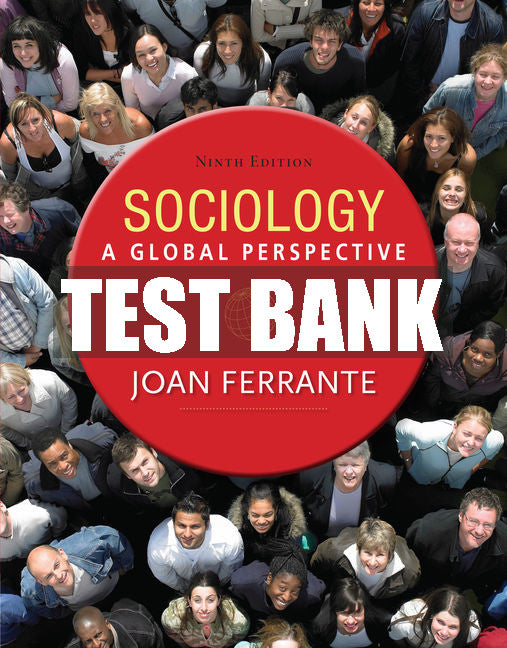 Test Bank Sociology: A Global Perspective