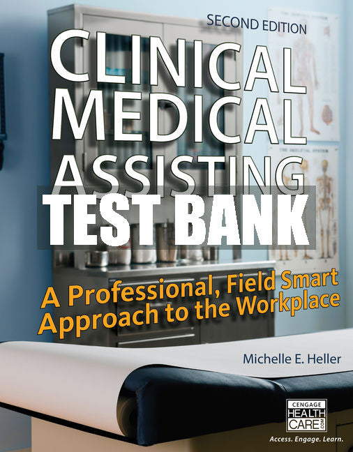 Test Bank Clinical Medical Assisting: A Professional, Field Smart Approach to the Workplace
