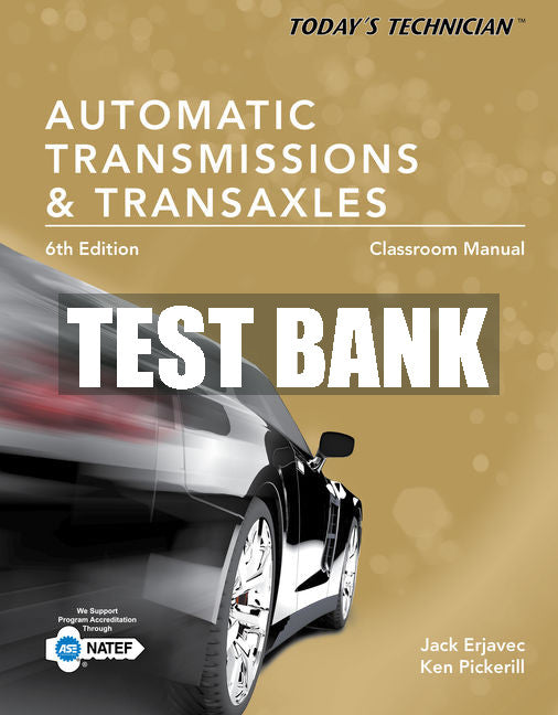 Test Bank Today's Technician: Automatic Transmissions and Transaxles Classroom Manual and Shop Manual