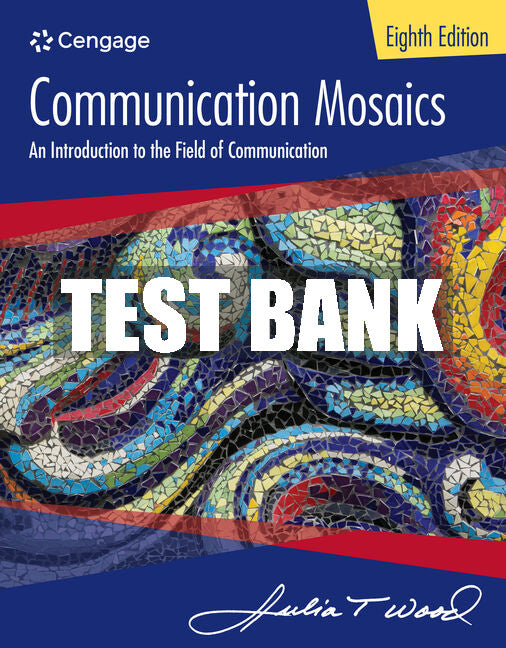 Test Bank Communication Mosaics: An Introduction to the Field of Communication