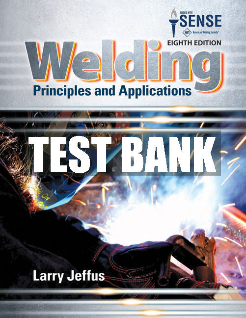 Test Bank Welding: Principles and Applications