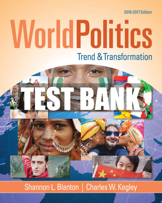 Test Bank World Politics: Trend and Transformation, 2016 - 2017