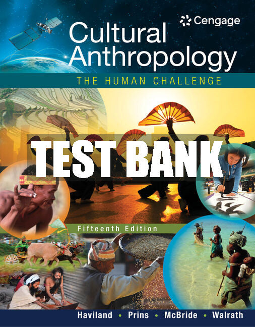 Test Bank Cultural Anthropology: The Human Challenge