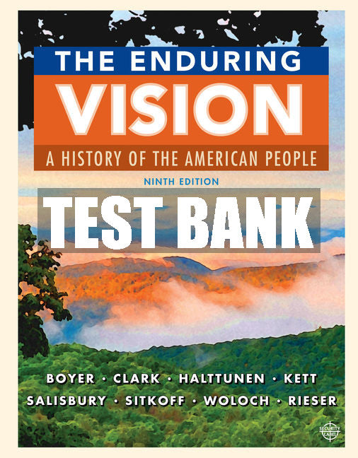 Test Bank The Enduring Vision: A History of the American People