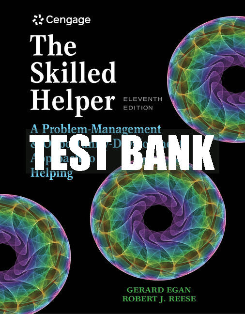 Test Bank The Skilled Helper: A Problem-Management and Opportunity-Development Approach to Helping