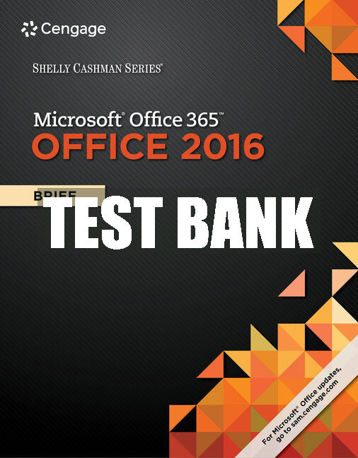 Test Bank Shelly Cashman Series® Microsoft® Office 365 & Office 2016: Brief