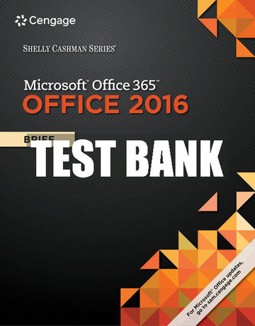 Test Bank Shelly Cashman Series® Microsoft® Office 365 & Office 2016: Brief
