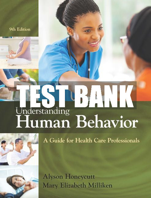 Test Bank Understanding Human Behavior: A Guide for Health Care Professionals