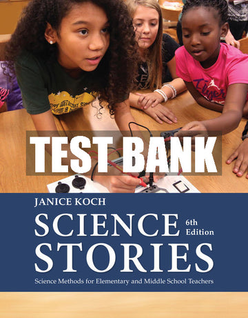 Test Bank Science Stories: Science Methods for Elementary and Middle School Teachers